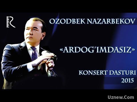 Ozodbek Nazarbekov - Ardog'imdasiz nomli konsert dasturi 2015