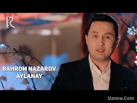 Bahrom Nazarov - Aylanay | Бахром Назаров - Айланай