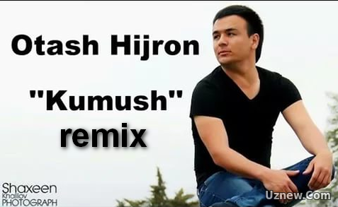 Otash Xijron - Kumush (remix)