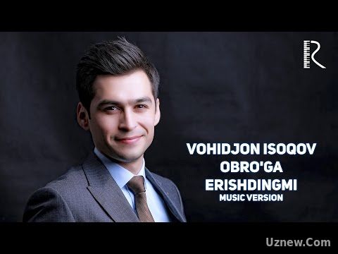 Vohidjon Isoqov - Obro'ga erishdingmi | Вохиджон Исоков - Обруга эришдингми (music version)