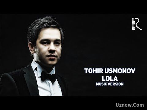 Tohir Usmonov - Lola | Тохир Усмонов - Лола (music version)