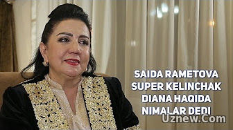 Saida Rametova "super kelinchak" - Diana haqida nimalar dedi?!