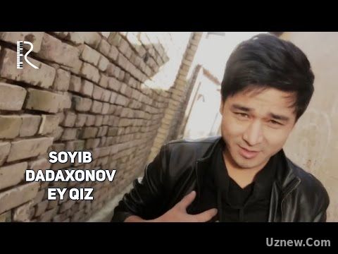 Soyib Dadaxonov - Ey qiz | Сойиб Дадахонов - Эй киз