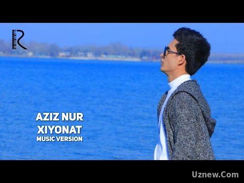 Aziz Nur - Xiyonat | Азиз Нур - Хиёнат (music version)