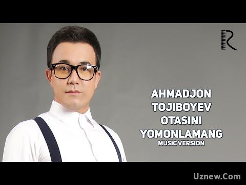 Ahmadjon Tojiboyev - Otasini yomonlamang | Ахмаджон Тожибоев - Отасини ёмонламанг (music version)