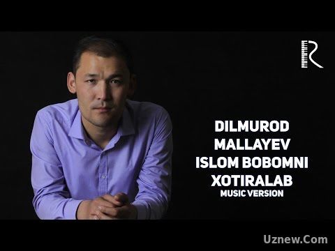 Dilmurod Mallayev - Islom bobomni xotiralab | Дилмурод - Ислом бобомни хотирлаб (music version)