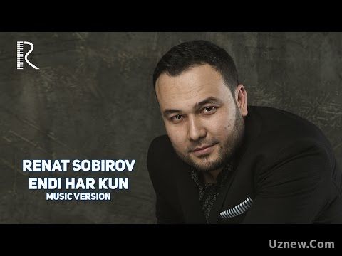 Renat Sobirov - Endi har kun | Ренат Собиров - Энди хар кун (music version)