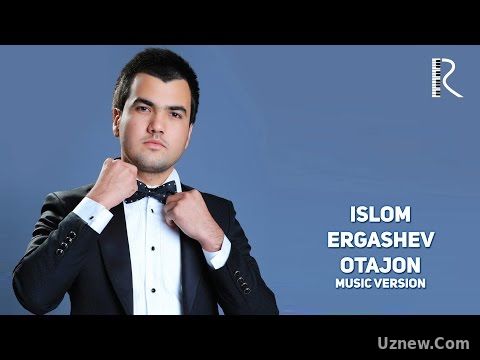 Islom Ergashev - Otajon | Ислом Эргашев - Отажон (music version)