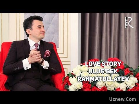 Love story - Ulug'bek Rahmatullayev | Улугбек Рахматуллаев