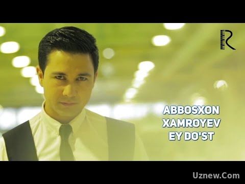 Abbosxon Xamroyev - Ey do'st | Аббосхон Хамроев - Эй дуст