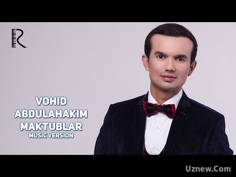 Vohid Abdulahakim - Maktublar | Вохид Абдулхаким - Мактублар (music version)