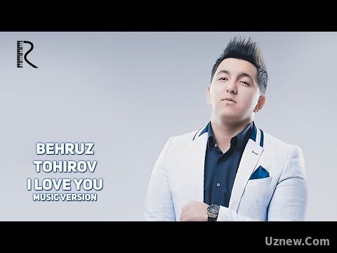 Бехруз Тохиров | Behruz Tohirov - I love you (music version)