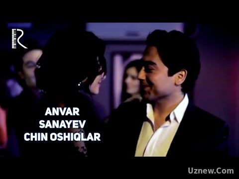 Anvar Sanayev - Chin oshiqlar | Анвар Санаев - Чин ошиклар