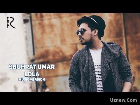 Shuhrat Umar - Lola | Шухрат Умар - Лола (music version)