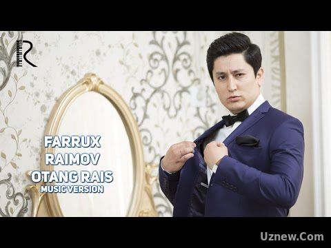 Farrux Raimov - Otang rais | Фаррух Раимов - Отанг раис (music version)