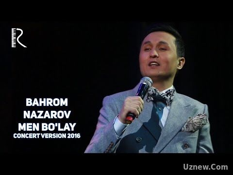 Bahrom Nazarov - Men bo'lay | Бахром Назаров - Мен булай (concert version 2016)