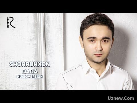 Shohruhxon - Dada | Шохруххон - Дада (music version)