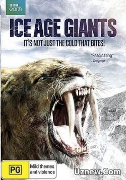 Гиганты ледникового периода — Ice Age Giants (2013)