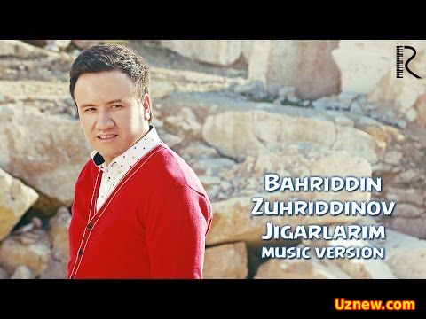 Bahriddin Zuhriddinov - Jigarlarim | Бахриддин Зухриддинов - Жигарларим (music version)