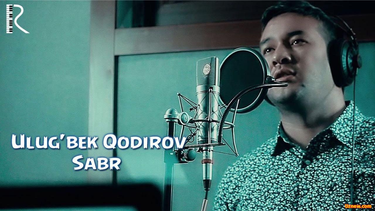 Ulug'bek Qodirov - Sabr | Улугбек Кодиров - Сабр