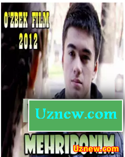 Mexribonim {Yangi Uzbek Film 2012}