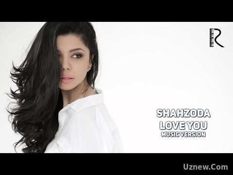 Шахзода | Shahzoda - Love you (music version)