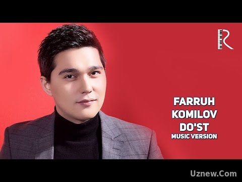 Farruh Komilov - Do'st | Фаррух Комилов - Дуст (music version)