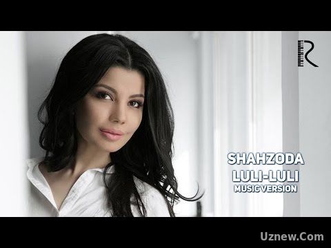 Shahzoda - Luli-luli | Шахзода - Лули-лули (music version)