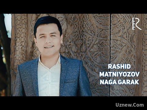 Rashid Matniyozov - Naga garak | Рашид Матниёзов - На гарак