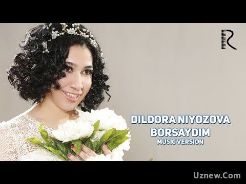 Dildora Niyozova - Borsaydim | Дилдора Ниёзова - Борсайдим (music version)