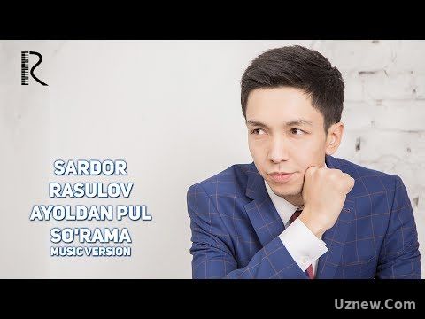 Sardor Rasulov - Ayoldan pul so'rama | Сардор Расулов - Аёлдан пул сурама (music version)