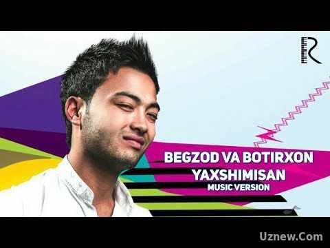 Begzod Ismoilov va Botirxon - Yaxshimisan | Бегзод Исмоилов ва Ботирхон - Яхшимисан (music version)