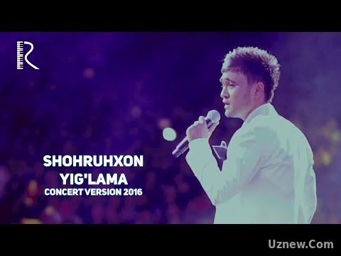 Shohruhxon - Yig'lama | Шохруххон - Йиглама (concert version 2016)