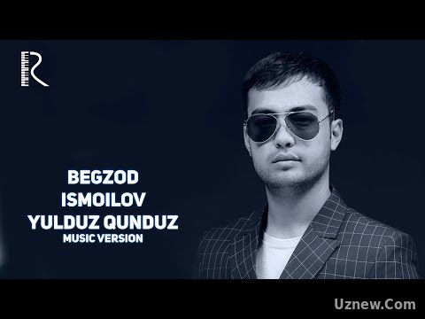 Begzod Ismoilov - Yulduz Qunduz | Бегзод Исмоилов - Юлдуз Кундуз (music version)