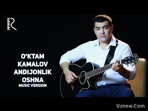 O'ktam Kamalov - Andijonlik oshna | Уктам Камалов - Андижонлик ошна (music version)