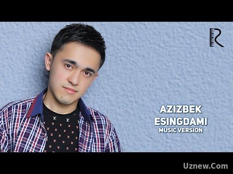 Azizbek - Esingdami | Азизбек - Эсингдами (music version)