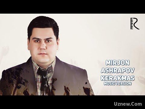 Mirjon Ashrapov - Kerakmas | Миржон Ашрапов - Керакмас (music version)