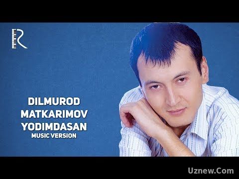 Dilmurod Matkarimov - Yodimdasan | Дилмурод Маткаримов - Ёдимдасан (music version)