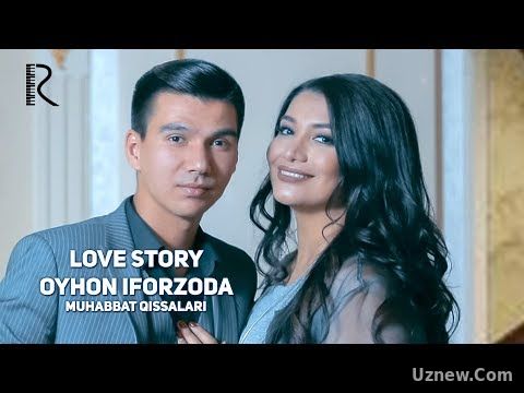 Love story - Oyhon Iforzoda (Muhabbat qissalari)