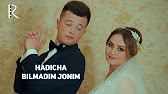 Hadicha - Bilmadim jonim | Хадича - Билмадим жоним