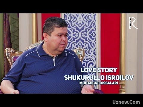 Love story - Shukurullo Isroilov (Muhabbat qissalari)