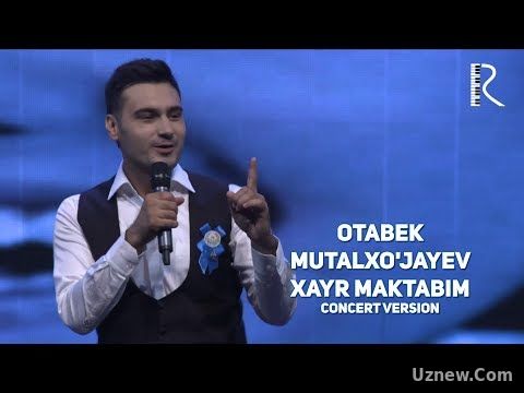 Otabek Mutalxo'jayev - Xayr maktabim | Отабек Муталхужаев - Хайр мактабим (concert version)