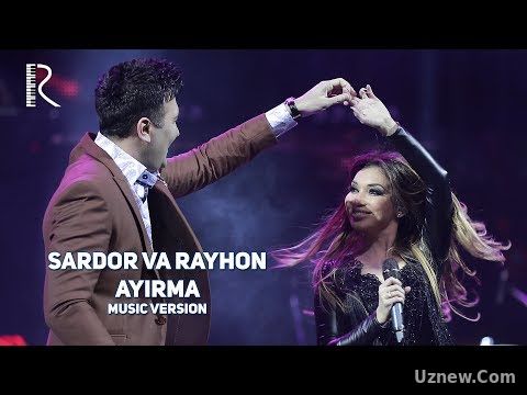 Sardor Rahimxon va Rayhon - Ayirma | Сардор Рахимхон ва Райхон - Айирма (music version)