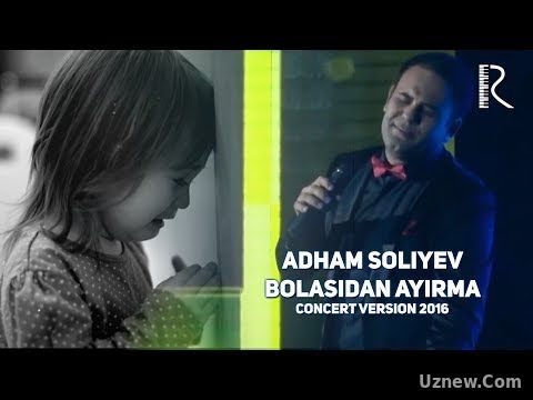 Adham Soliyev - Bolasidan ayirma | Адхам Солиев - Боласидан айирма (concert version 2016)