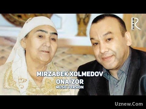 Mirzabek Xolmedov - Onaizor | Мирзабек Холмедов - Онаизор (music versio)