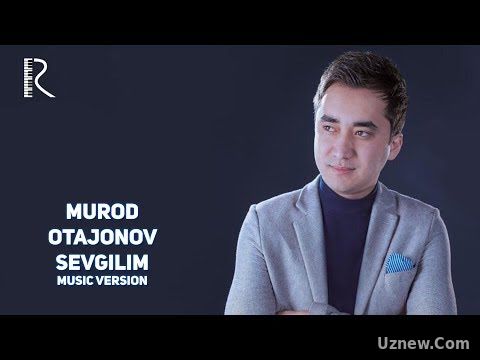 Murod Otajonov - Sevgilim | Мурод Отажонов - Севгилим (music version)