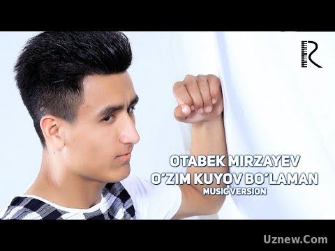 Otabek Mirzayev - O’zim kuyov bo’laman | Отабек Мирзаев - Узим куёв буламан (music version)