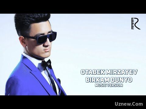 Otabek Mirzayev - Birkam dunyo | Отабек Мирзаев - Биркам дунё (music version)