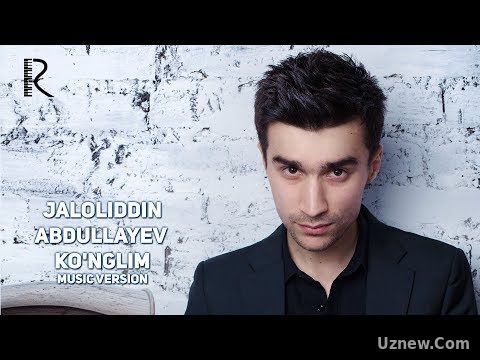 Jaloliddin Abdullayev - Ko'nglim | Жалолиддин Абдуллаев - Кунглим (music version)