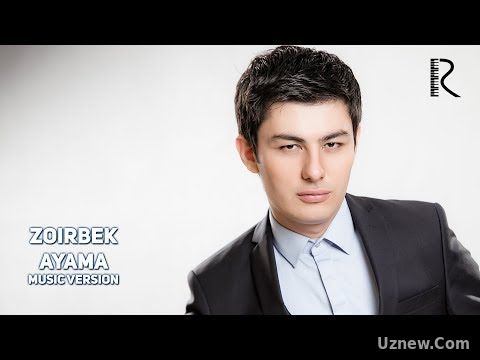 Zoirbek - Ayama | Зоирбек - Айама (music version)